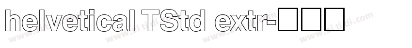 helvetical TStd extr字体转换